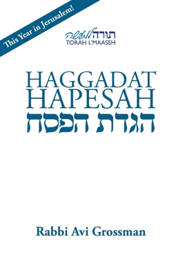 Haggadat Hapesah: For use at a Seder with a Korban Pesach - Grossman, Rabbi Avi