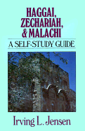 Haggai, Zechariah, & Malachi: A Self-Study Guide