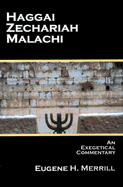 Haggai, Zechariah, Malachi - An Exegetical Commentary