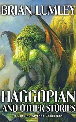 Haggopian and Other Stories: A Cthulhu Mythos Collection - Lumley, Brian