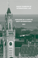 Hague Yearbook of International Law / Annuaire de la Haye de Droit International, Vol. 34 (2021)