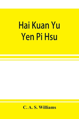 Hai kuan yu  yen pi hsu ; An Anglo-Chinese glossary for customs and commercial use - A S Williams, C
