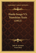 Haida Songs V3; Tsimshian Texts (1912)