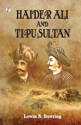 Haidar Ali and Tipu Sultan - Bowring, Lewin B