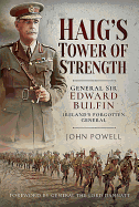 Haig's Tower of Strength: General Sir Edward Bulfin-Ireland's Forgotten General
