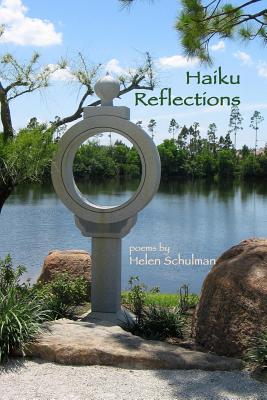 Haiku Reflections: Poetry - Schulman, Helen