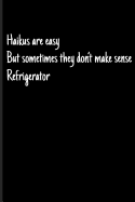 Haikus Are Easy But Sometimes They Don't Make Sense Refrigerator: Writing Journal