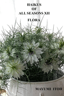 Haikus of All Seasons XII: Flora