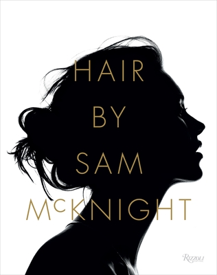 Hair by Sam McKnight - McKnight, Sam, and Blanks, Tim (Text by), and Lagerfeld, Karl (Introduction by)