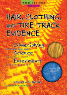 Hair, Clothing, and Tire Track Evidence: Crime-Solving Science Experiments