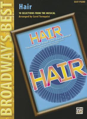 Hair, Easy Piano: 10 Selections from the Musical - Macdermot, Galt (Composer), and Rado, James (Composer), and Ragni, Gerome (Composer)