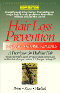 Hair Loss Prevention Through Natural Remedies: A Prescription for Healthier Hair - Peters, Ken, and Stuss, David, and Wadell, Nick