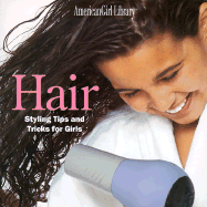 Hair: Styling Tips and Tricks for Girls - Jordan, Jim (Photographer)