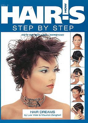 Hair's How: Step-By-Step (Hair Dreams by Luis Vidal & Maurizo Zangheri) Volume 2 - Hair's How Magazine, and Vidal, Luis, and Zangheri, Maurizo