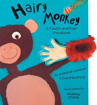Hairy Monkey: A Touch-and-Feel Storybook - Jackson, Deborah, and Bedford, David