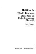 Haiti in the World Economy: Class, Race, and Underdevelopment Since 1700 - Dupuy, Alex