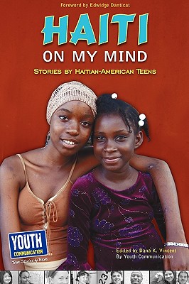 Haiti on My Mind: Stories by Haitian-American Teens - Vincent, Dana K (Editor), and Hefner, Keith (Editor), and Longhine, Laura (Editor)