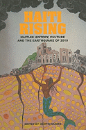 Haiti Rising: Haitian History, Culture and the Earthquake of 2010