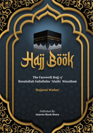 Hajj Book: The Farewell Hajj of Rasulullah Sallallahu 'Alaihi Wasallam - Hajjatul Wadaa'-New Version