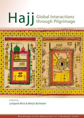 Hajj: Global Interactions through Pilgrimage - Mols, Luitgard (Editor), and Buitelaar, Marjo (Editor)