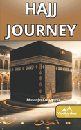 Hajj Journey: Islamic Guide; Quran; Mecca; Kaaba; Hadith; Halal; Haram