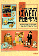 Hake's Guide to Cowboy Character Collectibles: An Illustrated Price Guide Covering 50 Years of Movie and TV Cowboy Heroes