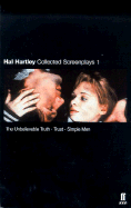 Hal Hartley: Collected Screenplays Volume 1: The Unbelievable Truth, Trust, Simple Men - Hartley, Hal