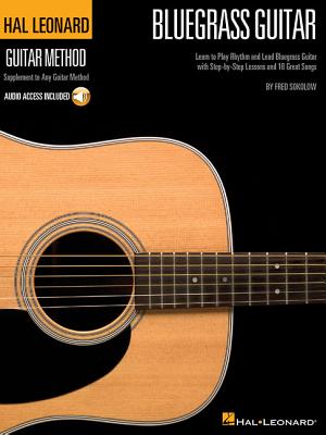 Hal Leonard Bluegrass Guitar Method Learn to Play Rhythm and Lead Bluegrass Guitar with Step-By-Step Lessons and 18 Great Songs Book/Online Audio - Sokolow, Fred