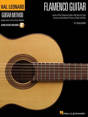 Hal Leonard Flamenco Guitar Method: Learn to Play Flamenco Guitar with Step-By-Step Lessons and Authentic Pieces to Study and Play - Burns, Hugh, Professor, PH.D.