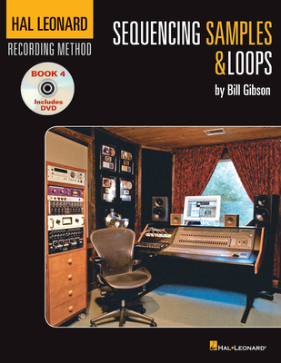 Hal Leonard Recording Method Book 4: Sequencing Samples & Loops - Gibson, Bill