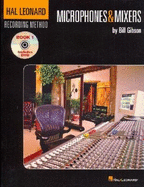 Hal Leonard Recording Method - Book One: Microphones & Mixers: Music Pro Guides - Gibson, Bill