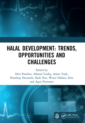 Halal Development: Trends, Opportunities and Challenges: Proceedings of the 1st International Conference on Halal Development (ICHaD 2020), Malang, Indonesia, October 8, 2020 - Pratikto, Heri (Editor), and Taufiq, Ahmad (Editor), and Voak, Adam (Editor)