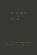 Halbleiter Und Phosphore / Semiconductors and Phosphors / Semiconducteurs Et Phosphores: Vortrge Des Internationalen Kolloquiums 1956 "Halbleiter Und Phosphore" in Garmisch-Partenkirchen