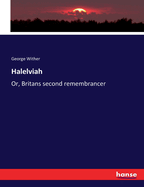 Halelviah: Or, Britans second remembrancer