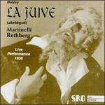 Halevy: La Juive [Abridged] - Charlotte Boerner (vocals); Elisabeth Rethberg (vocals); Giovanni Martinelli (vocals); Hans Clemens (vocals); Louis D'Angelo (vocals); Gaetano Merola (conductor)