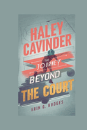 Haley Cavinder: The Journey Beyond the Court