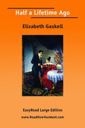 Half a Lifetime Ago - Gaskell, Elizabeth Cleghorn