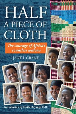 Half a Piece of Cloth: The Courage of Africa's Countless Widows - Crane, Jane L