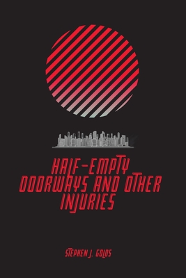 Half-Empty Doorways and Other Injuries - Golds, Stephen J, and Sexton, Cody (Cover design by)