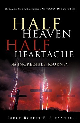 Half Heaven Half Heartache - Alexander, Robert E