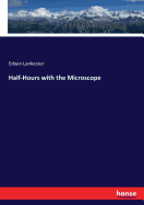 Half-Hours with the Microscope