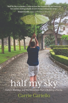 Half My Sky: Autism, Marriage, and the Messiness That Is Building a Family - Cariello, Carrie