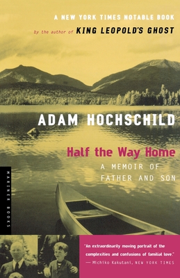 Half the Way Home: A Memoir of Father and Son - Hochschild, Adam