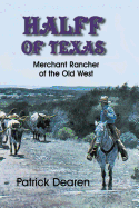 Halff of Texas: Merchant Rancher of the Old West