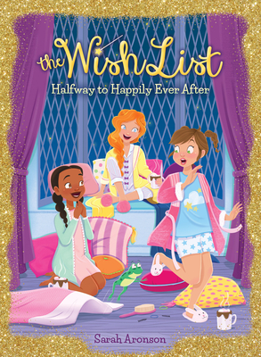 Halfway to Happily Ever After (the Wish List #3): Volume 3 - Aronson, Sarah