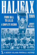 Halifax Town: From Ball to Lillis - A Complete Record