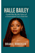 Halle Bailey: Could She Be the Voice of a Generation? Let's Find Out