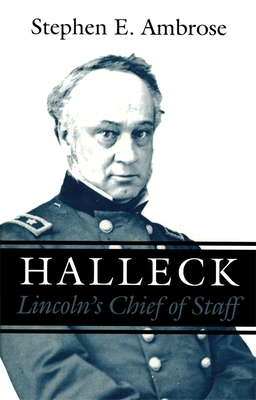 Halleck: Lincoln's Chief of Staff - Ambrose, Stephen E