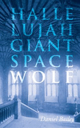 Hallelujah, Giant Space Wolf