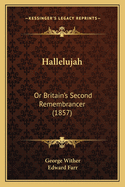 Hallelujah: Or Britain's Second Remembrancer (1857)